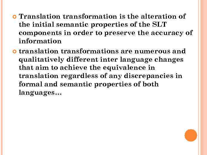 Translation transformation is the alteration of the initial semantic properties of the SLT components