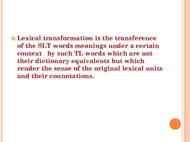  Lexical transformation is the transference of the SLT words meanings under a certain