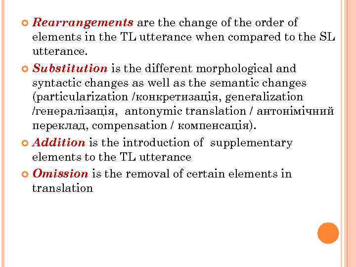 Rearrangements are the change of the order of elements in the TL utterance when