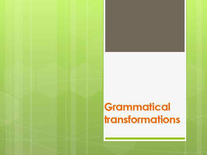Grammatical transformations 