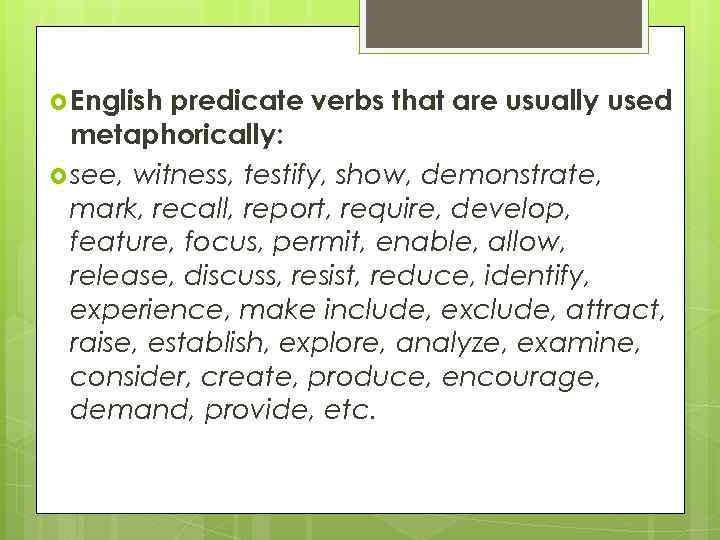  English predicate verbs that are usually used metaphorically: see, witness, testify, show, demonstrate,