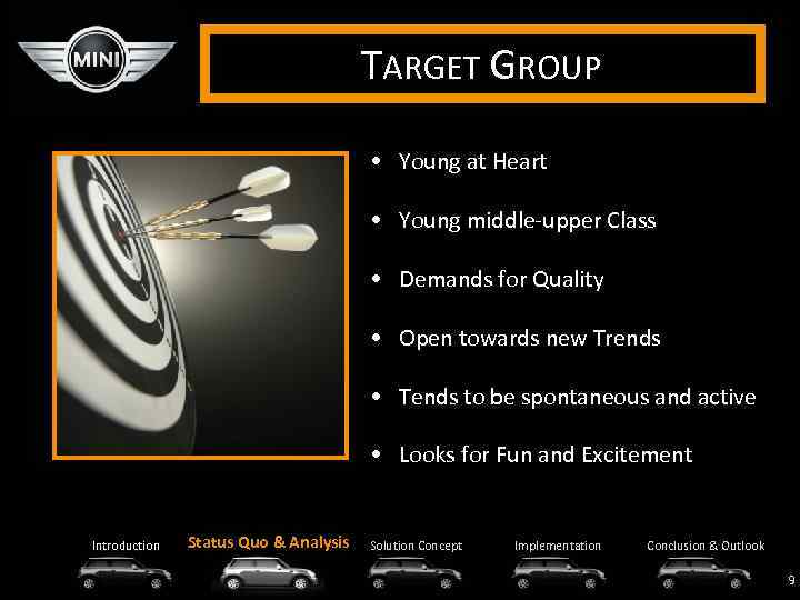 TARGET GROUP • Young at Heart • Young middle-upper Class • Demands for Quality