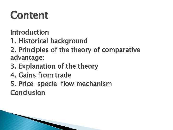 Content Introduction 1. Historical background 2. Principles of theory of comparative advantage: 3. Explanation