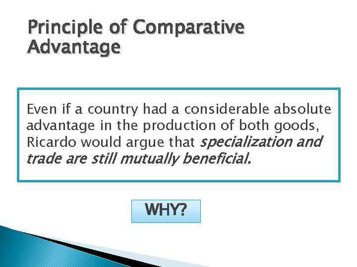 Principle of Comparative Advantage Even if a country had a considerable absolute advantage in