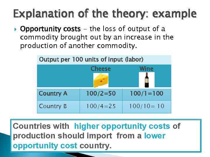 Explanation of theory: example Opportunity costs - the loss of output of a commodity