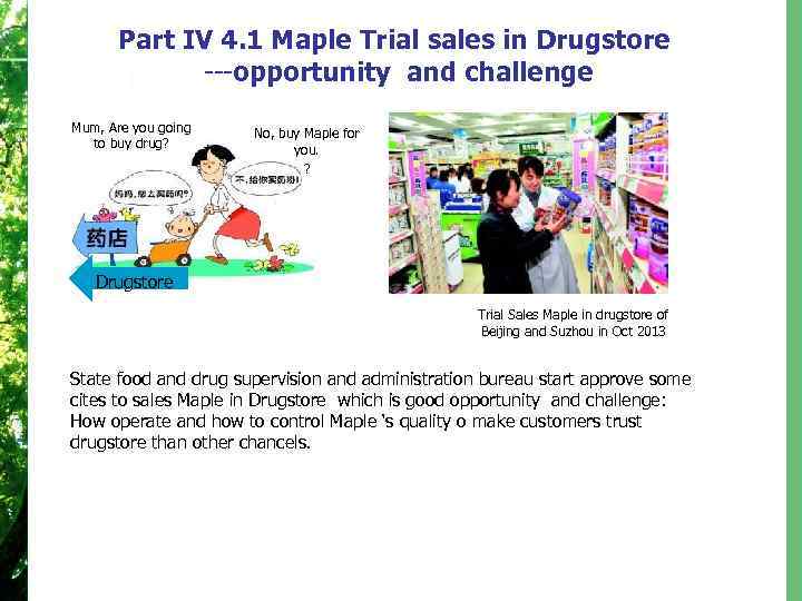 Part IV 4. 1 Maple Trial sales in Drugstore ---opportunity and challenge Mum, Are