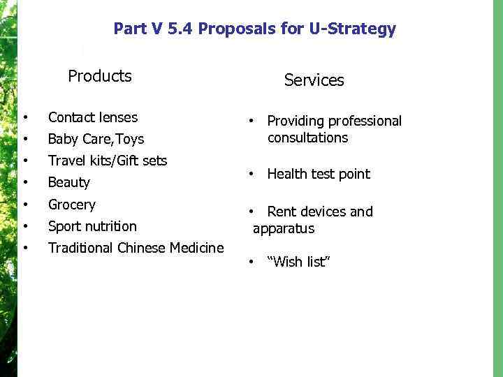 Part V 5. 4 Proposals for U-Strategy Products • Contact lenses • Baby Care,