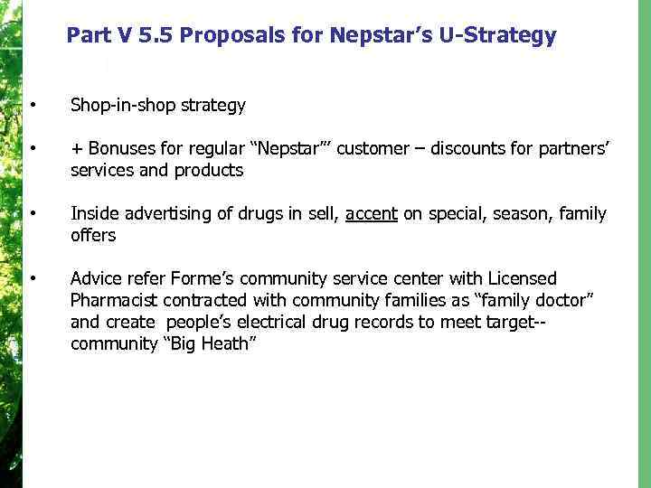 Part V 5. 5 Proposals for Nepstar’s U-Strategy • Shop-in-shop strategy • + Bonuses