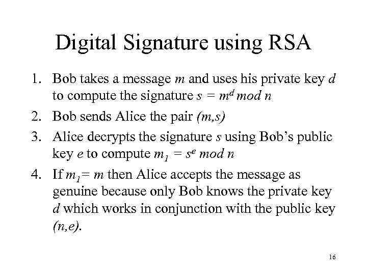 Digital Signature using RSA 1. Bob takes a message m and uses his private