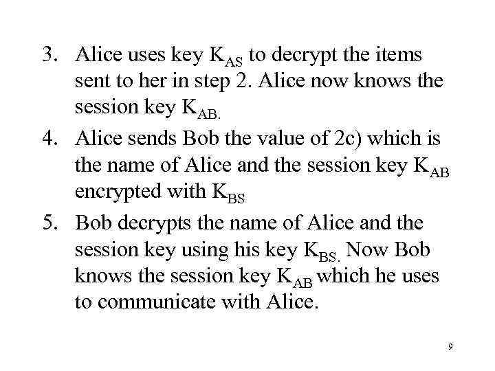 3. Alice uses key KAS to decrypt the items sent to her in step