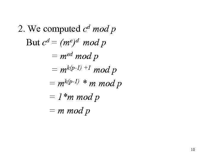 2. We computed cd mod p But cd = (me)d mod p = med