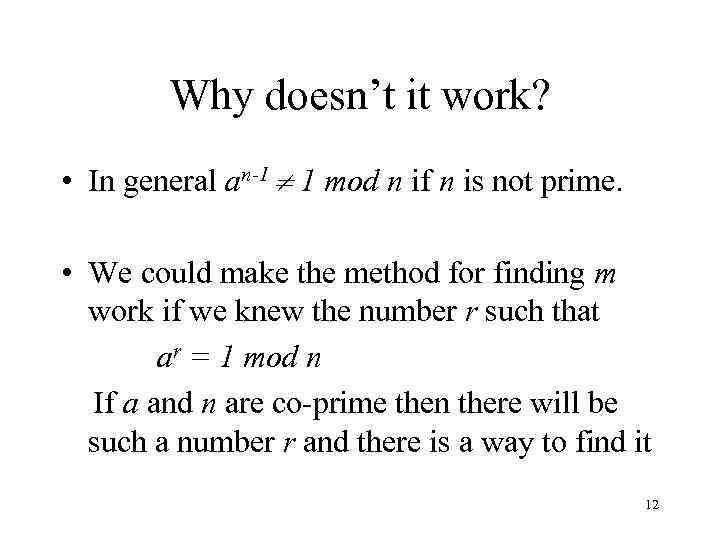 Why doesn’t it work? • In general an-1 1 mod n if n is
