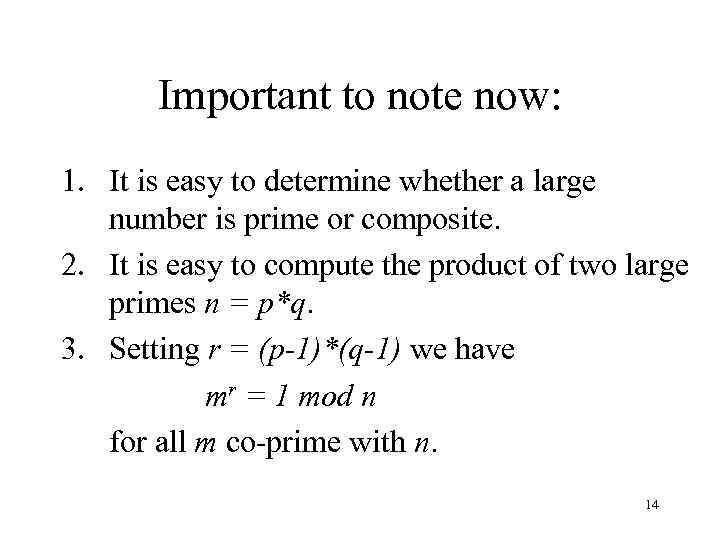 Important to note now: 1. It is easy to determine whether a large number