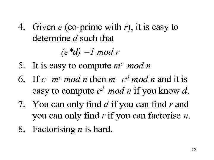 4. Given e (co-prime with r), it is easy to determine d such that