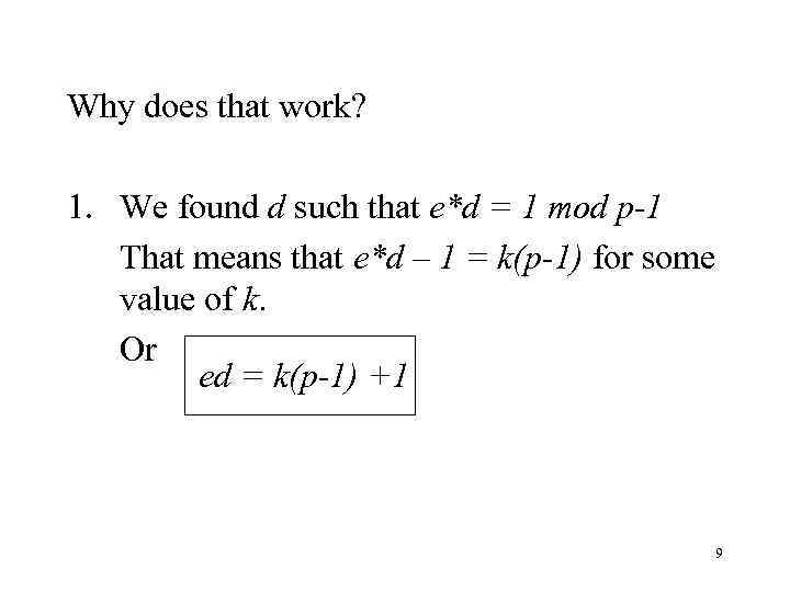 Why does that work? 1. We found d such that e*d = 1 mod