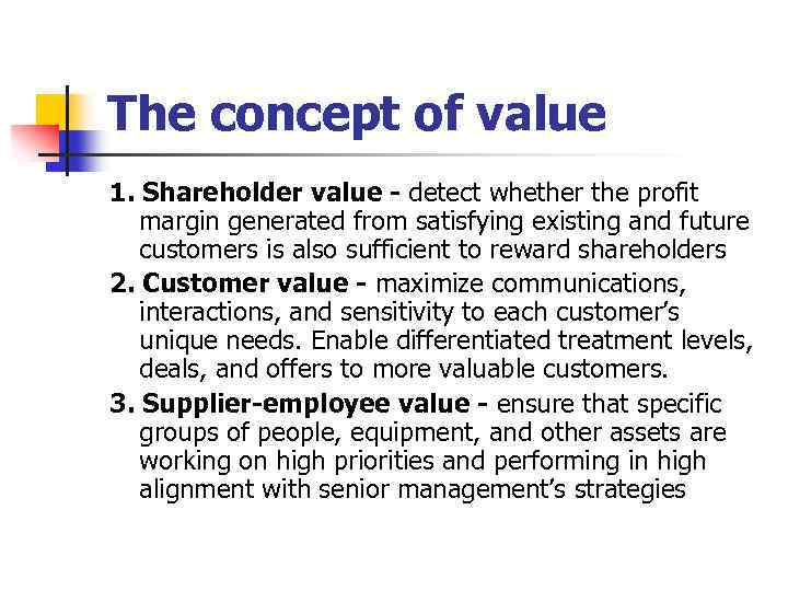 The concept of value 1. Shareholder value - detect whether the profit margin generated