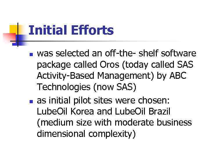 Initial Efforts n n was selected an off-the- shelf software package called Oros (today