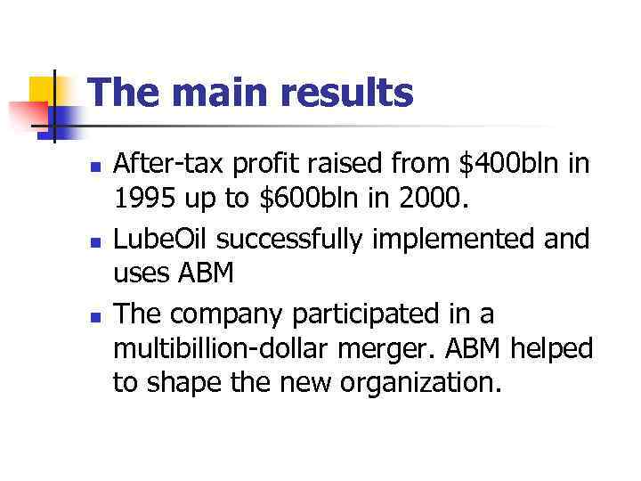 The main results n n n After-tax profit raised from $400 bln in 1995