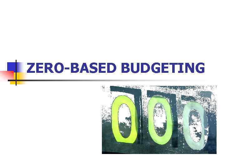 ZERO-BASED BUDGETING 