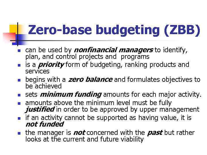 Zero-base budgeting (ZBB) n n n n can be used by nonfinancial managers to