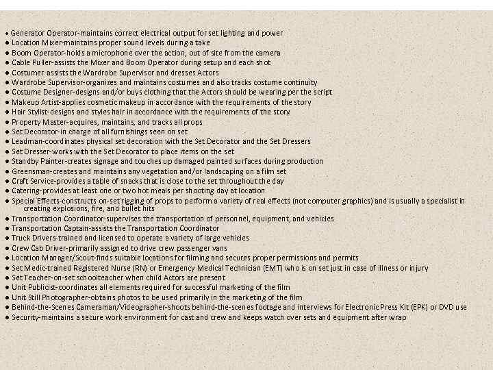 ● Generator Operator-maintains correct electrical output for set lighting and power ● Location Mixer-maintains