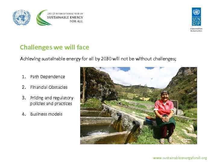 Challenges we will face Achieving sustainable energy for all by 2030 will not be