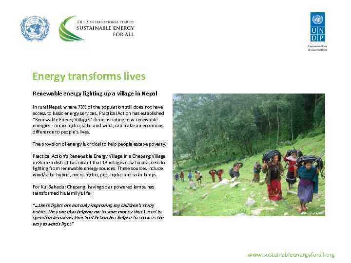 Energy transforms lives Renewable energy lighting up a village in Nepal In rural Nepal,