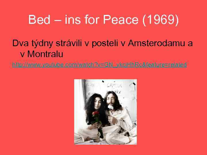 Bed – ins for Peace (1969) Dva týdny strávili v posteli v Amsterodamu a