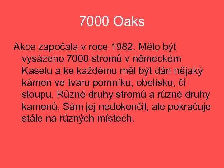 7000 Oaks Akce započala v roce 1982. Mělo být vysázeno 7000 stromů v německém