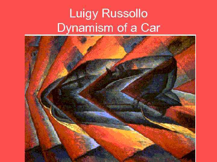 Luigy Russollo Dynamism of a Car 