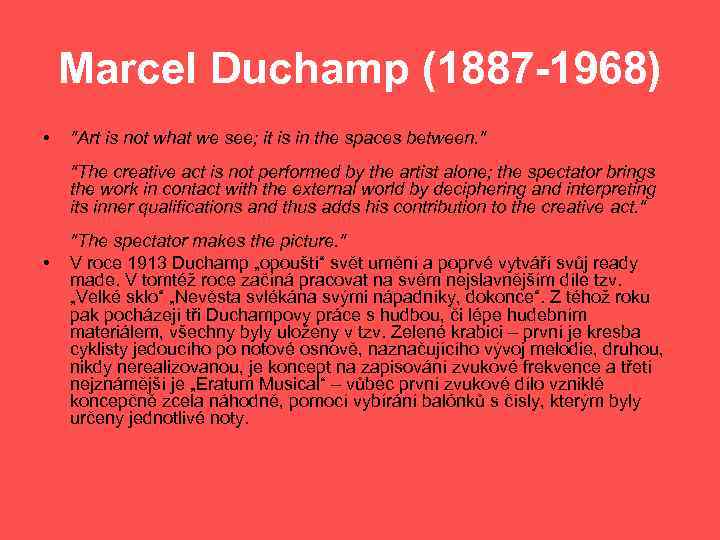 Marcel Duchamp (1887 -1968) • "Art is not what we see; it is in