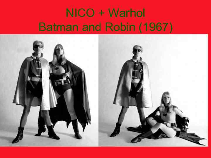 NICO + Warhol Batman and Robin (1967) 