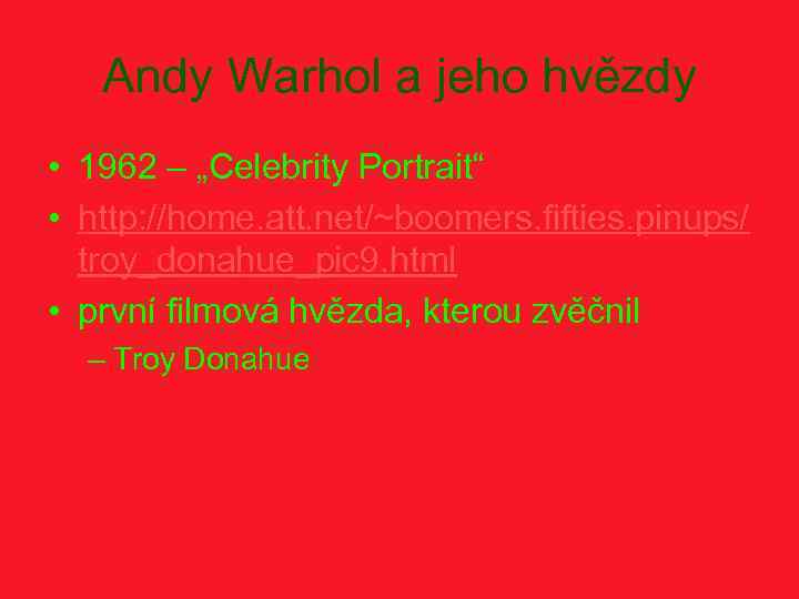 Andy Warhol a jeho hvězdy • 1962 – „Celebrity Portrait“ • http: //home. att.