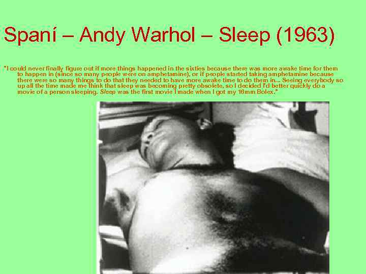 Spaní – Andy Warhol – Sleep (1963) "I could never finally figure out if