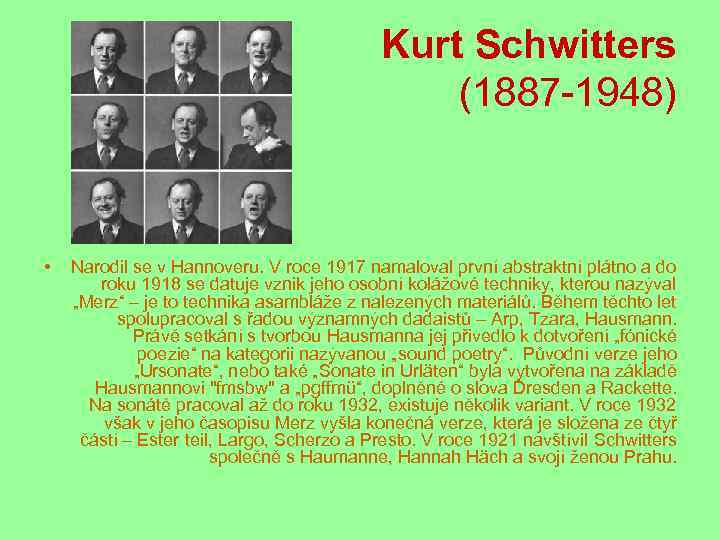 Kurt Schwitters (1887 -1948) • Narodil se v Hannoveru. V roce 1917 namaloval první
