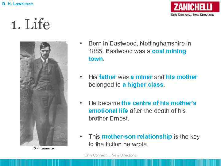 D. H. Lawrence 1. Life • • His father was a miner and his