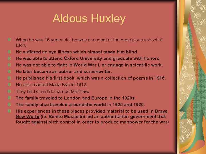 Aldous Huxley When he was 16 years old, he was a student at the