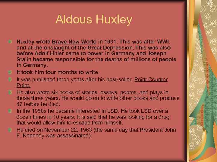 Aldous Huxley wrote Brave New World in 1931. This was after WWI. and at