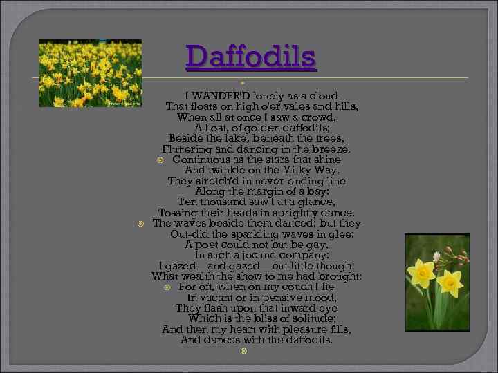 Daffodils I WANDER'D lonely as a cloud That floats on high o'er vales and