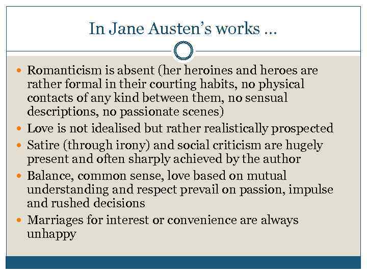 In Jane Austen’s works … Romanticism is absent (her heroines and heroes are rather