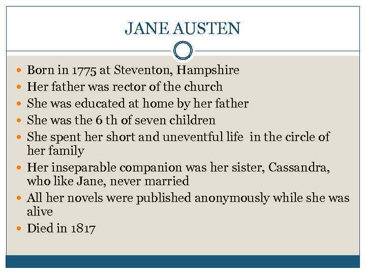 JANE AUSTEN Born in 1775 at Steventon, Hampshire Her father was rector of the