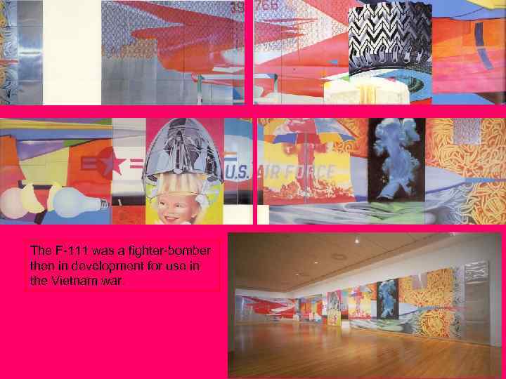 The F-111 was a fighter-bomber then in development for use in the Vietnam war.