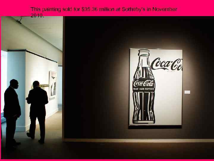 This painting sold for $35. 36 million at Sotheby’s in November 2010. 