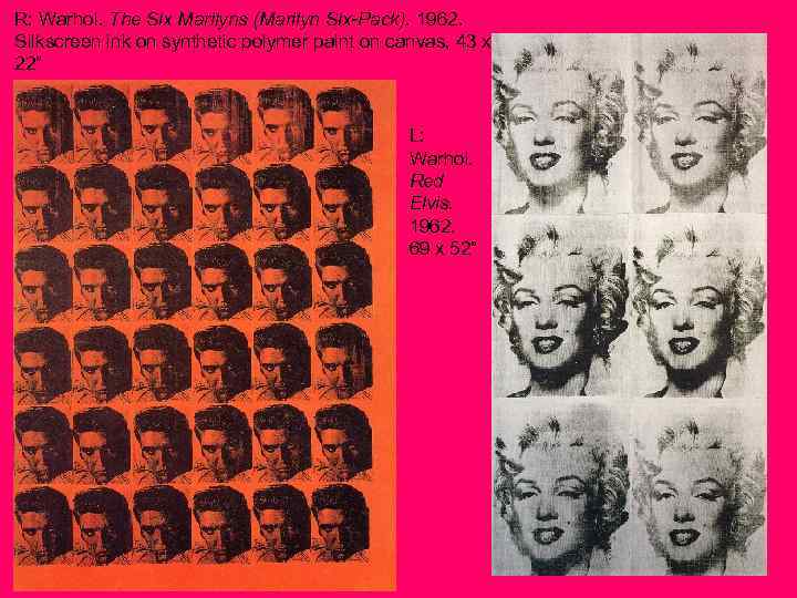 R: Warhol. The Six Marilyns (Marilyn Six-Pack). 1962. Silkscreen ink on synthetic polymer paint