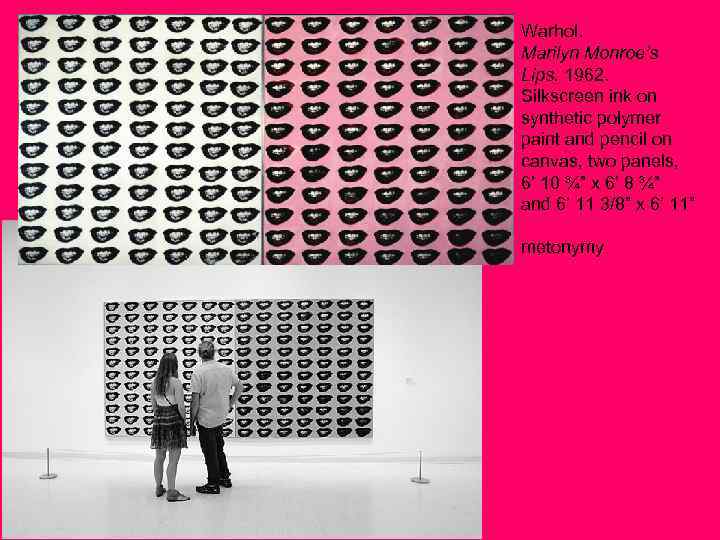 Warhol. Marilyn Monroe’s Lips. 1962. Silkscreen ink on synthetic polymer paint and pencil on