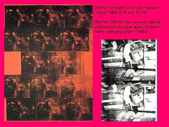 Warhol. Orange Car Crash Fourteen Times. 1963. 8’ 9” x 6’ 10 1/8” Warhol: