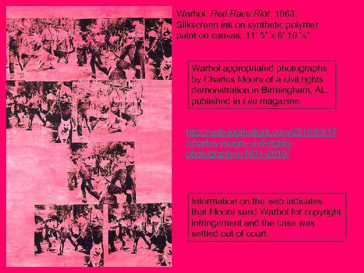 Warhol. Red Race Riot. 1963. Silkscreen ink on synthetic polymer paint on canvas, 11’