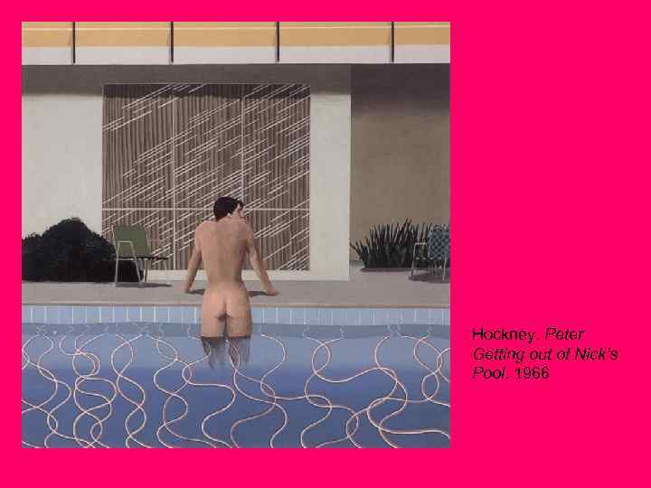 Hockney. Peter Getting out of Nick’s Pool. 1966 
