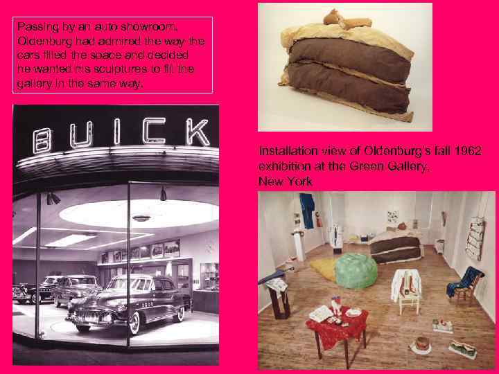 Passing by an auto showroom, Oldenburg had admired the way the cars filled the