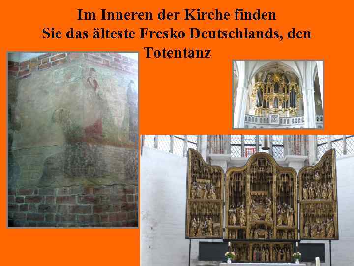 Im Inneren der Kirche finden Sie das älteste Fresko Deutschlands, den Totentanz 